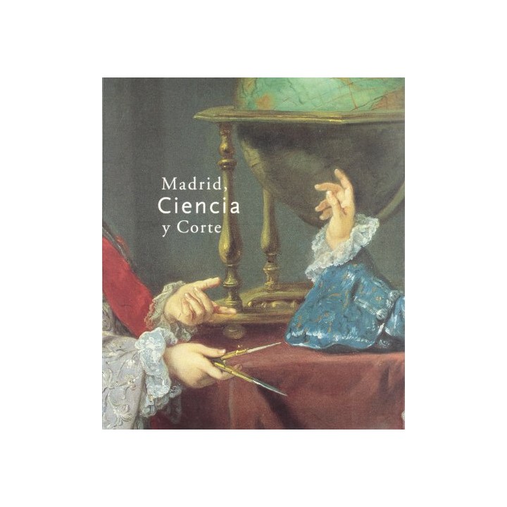 MADRID, CIENCIA Y CORTE. Catálogo de la exposición celebrada en Madrid